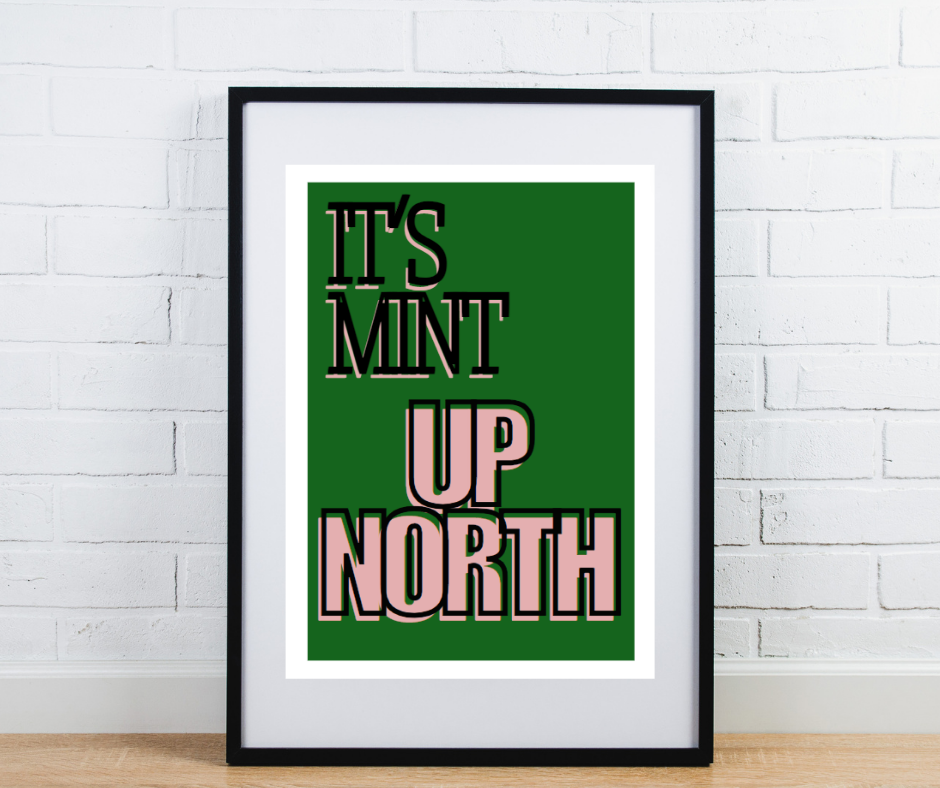 Northern Dialect Print - It's Mint up North