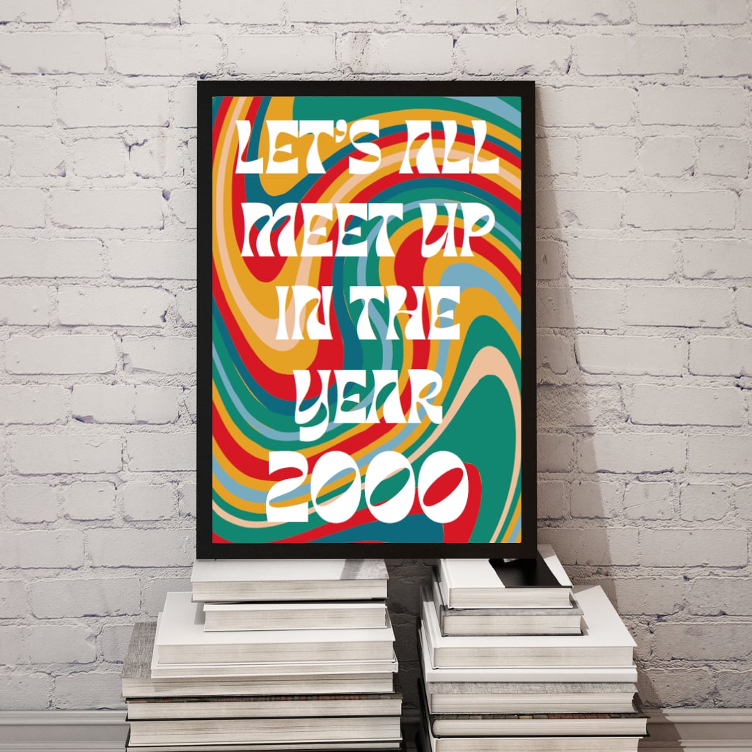 Music Print - Let’s all meet up in the year 2000