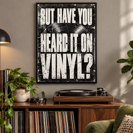 But Have You Heard It on Vinyl? - Grunge Quote Print in black frame; frame not included