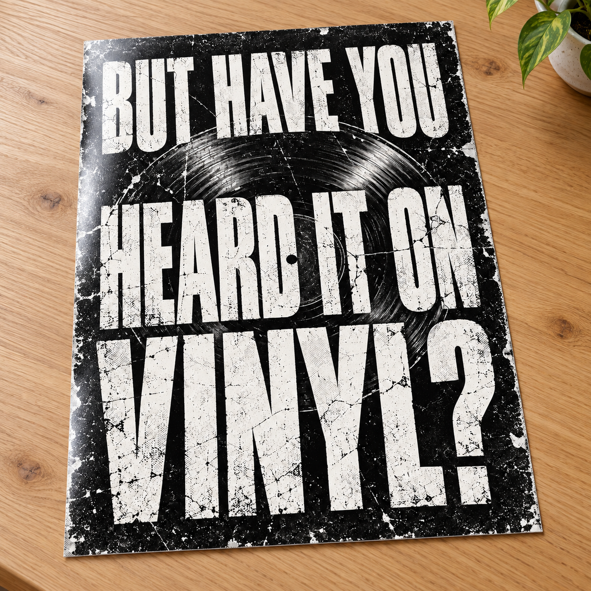 But Have You Heard It on Vinyl? - Grunge Quote Print unframed glossy card print