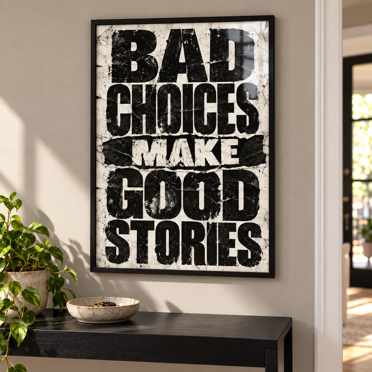 Bad Choices Make Good Stories - Black & White Grunge Print in black frame; frame not included